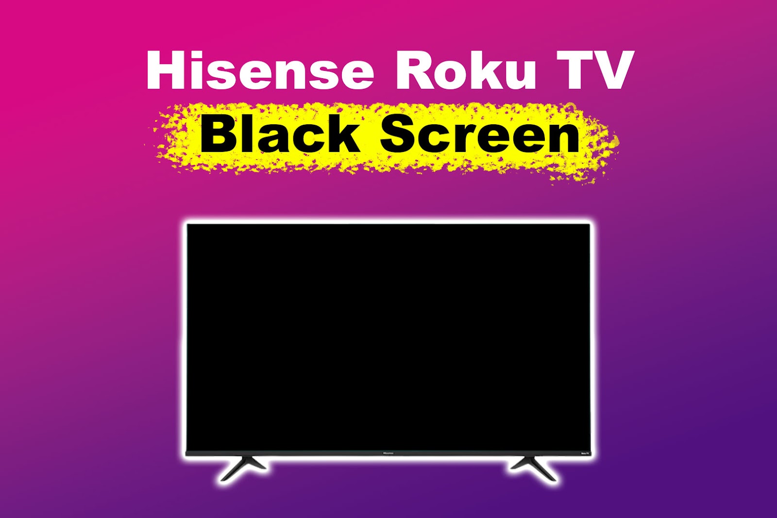 Hisense Roku TV Showing Black Screen [✓ Easy Solutions]