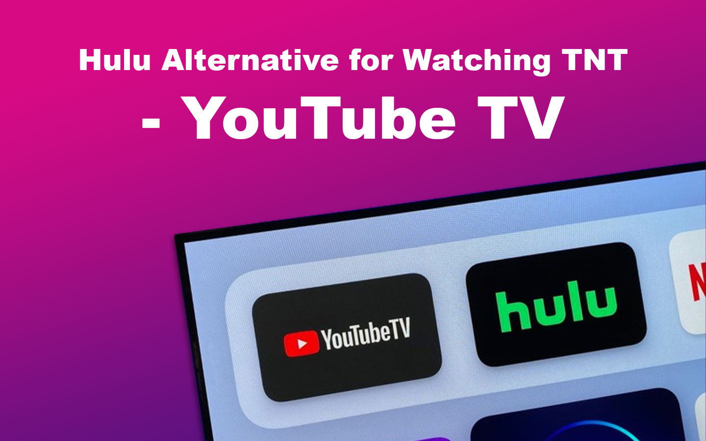 Hulu Alternative for Watching TNT - YouTube TV