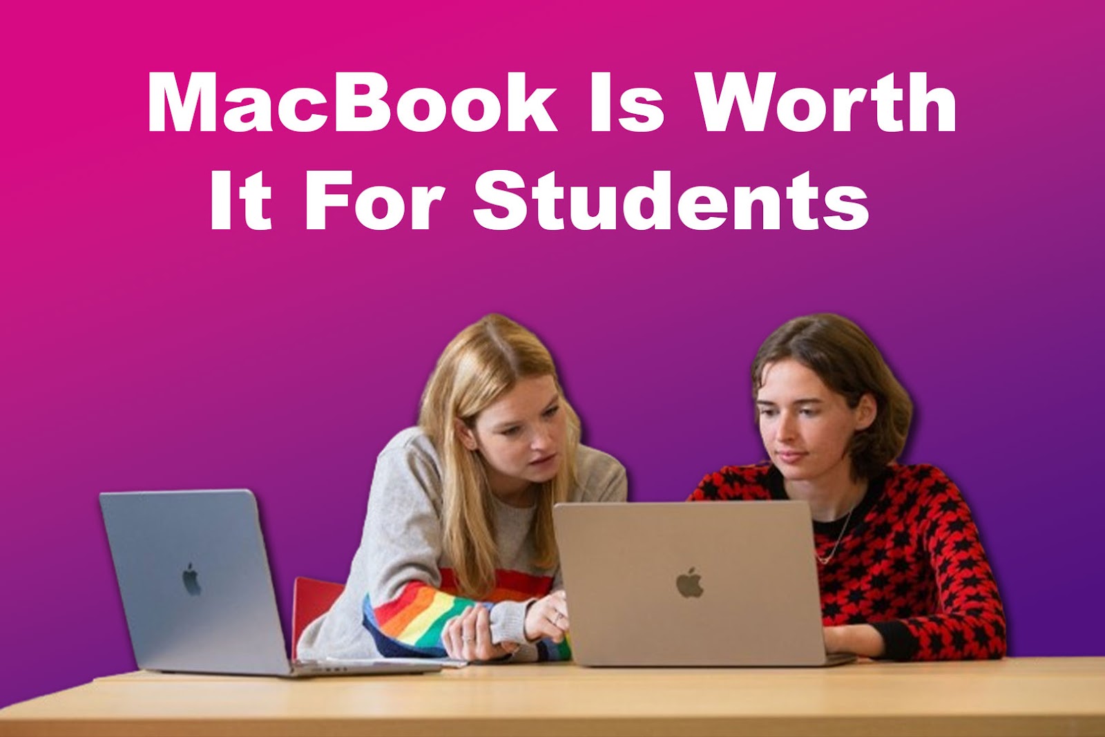 MacBook Is Worth It For Students