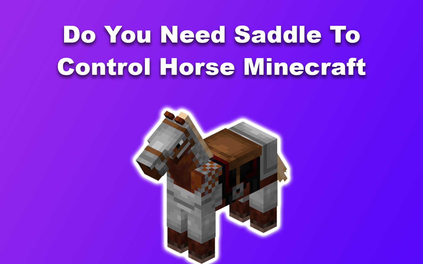 Do You Need Saddle To Control Horse Minecraft