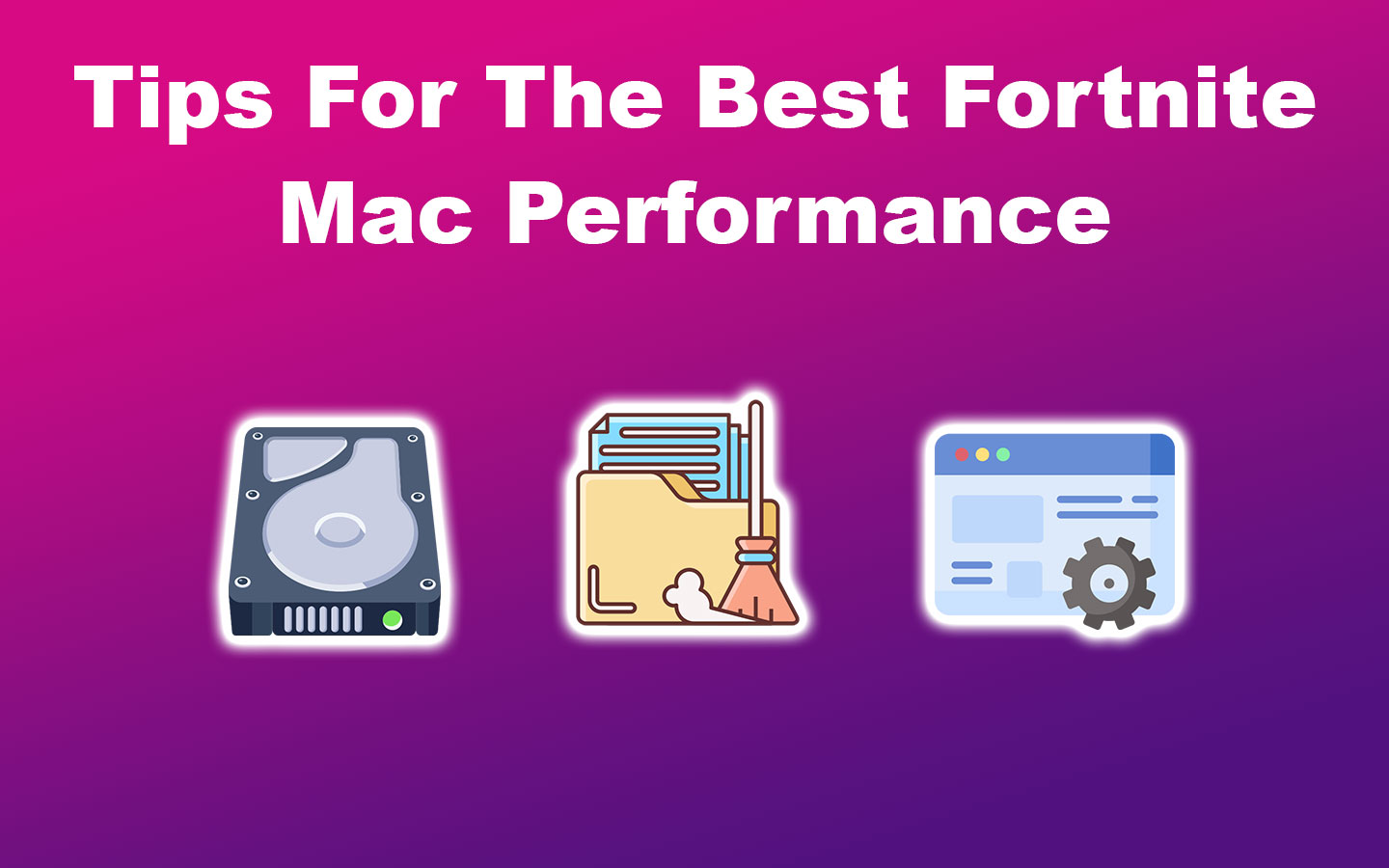 Tips For The Best Fortnite Mac Performance