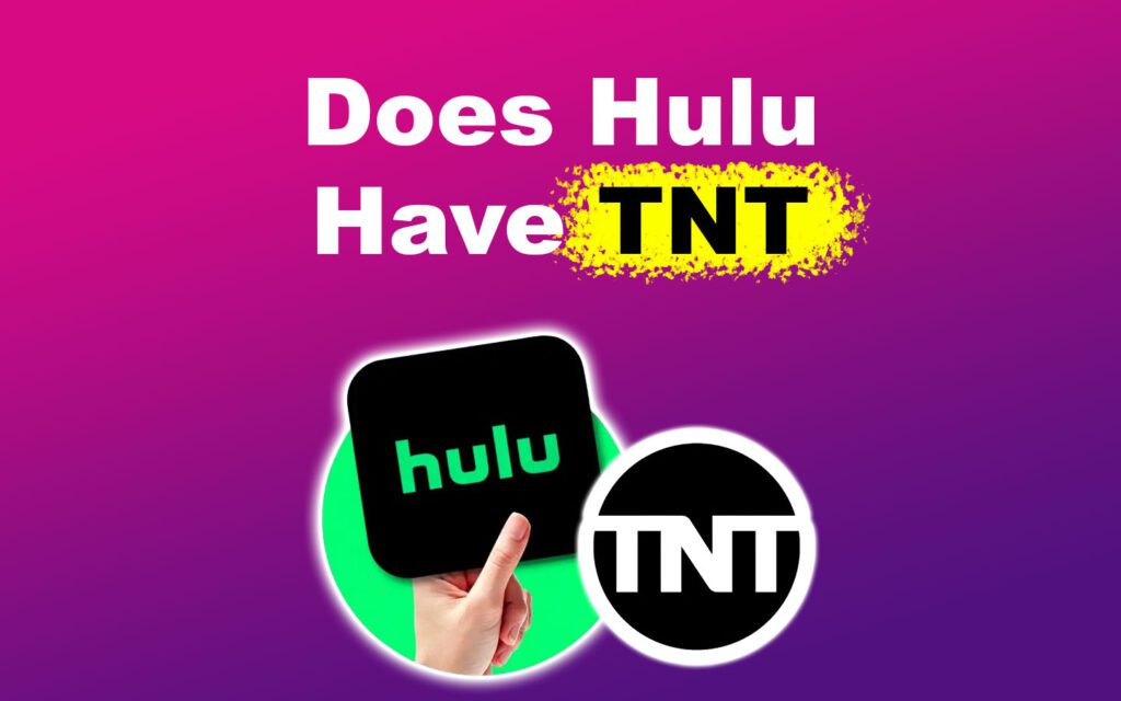 Does Hulu Have TNT? [Yes! Find Out How to Get It] Alvaro Trigo's Blog