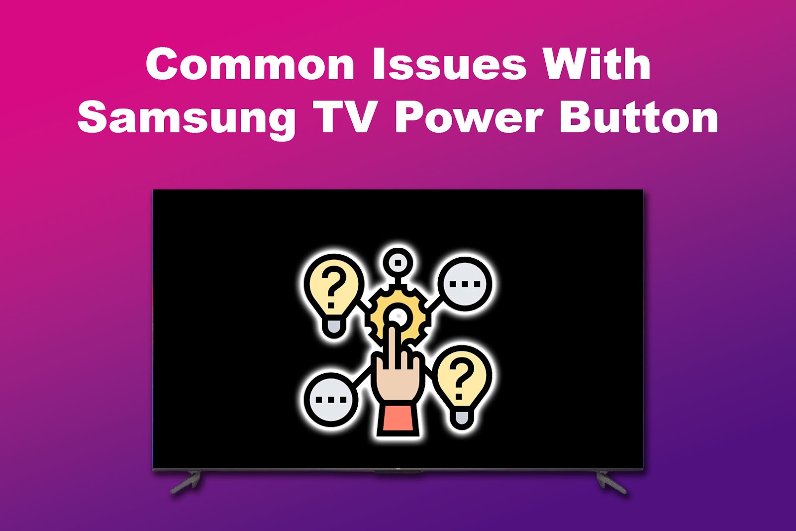 Common Issues With Samsung TV Power Button