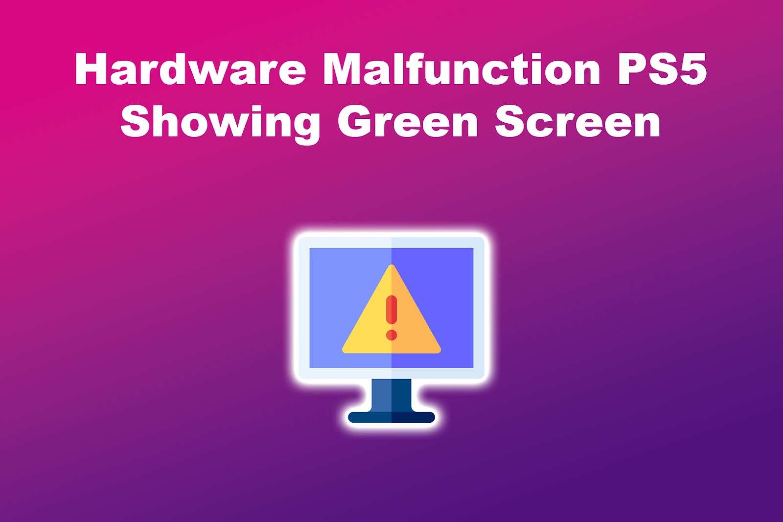 Hardware Malfunction PS5 Showing Green Screen