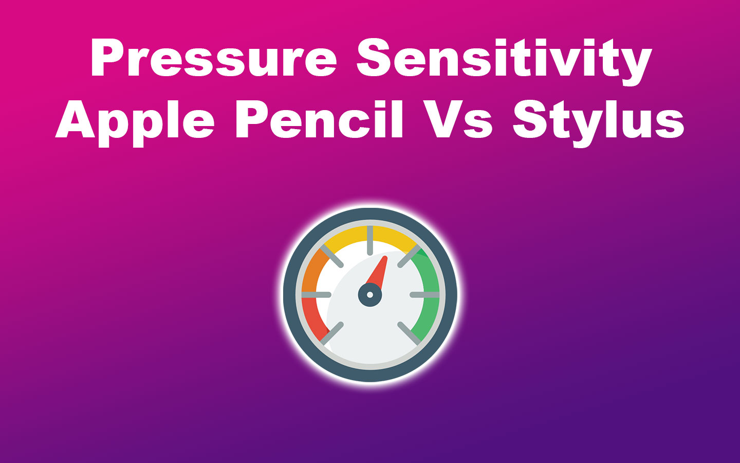 Pressure Sensitivity Apple Pencil Vs Stylus Comparison