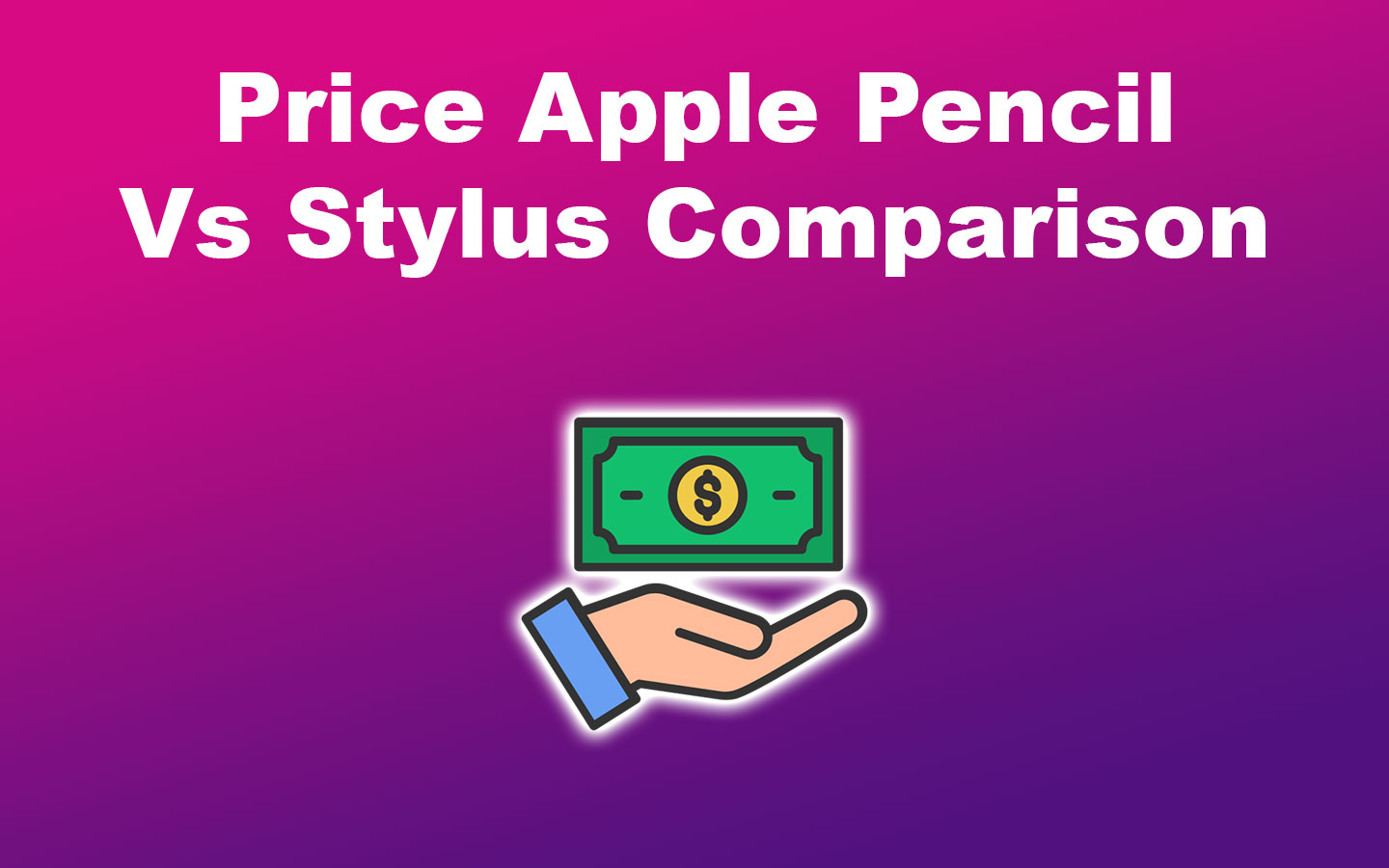 Price Apple Pencil Vs Stylus Comparison