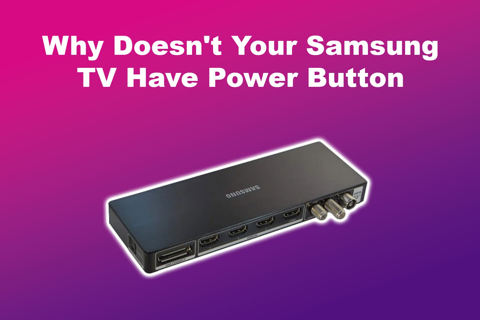 Why Doesn't Your Samsung TV Have Power Button