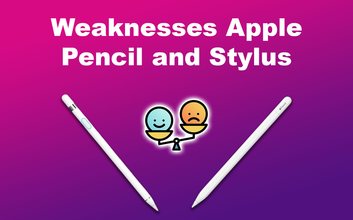 Weaknesses Apple Pencil and Stylus