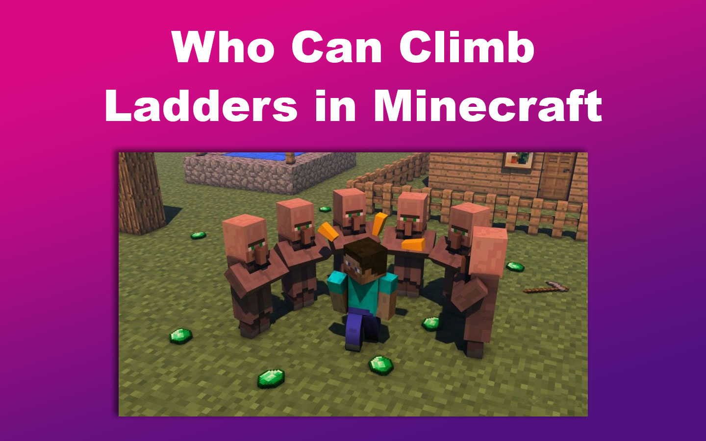 Who Can Climb Ladders in Minecraft