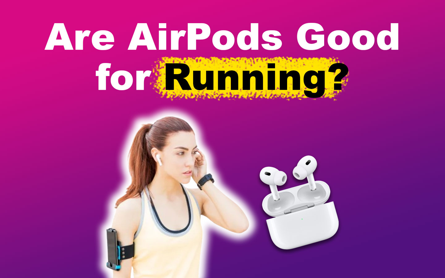 Are AirPods Good for Running? [Keep Them From Falling Off!]