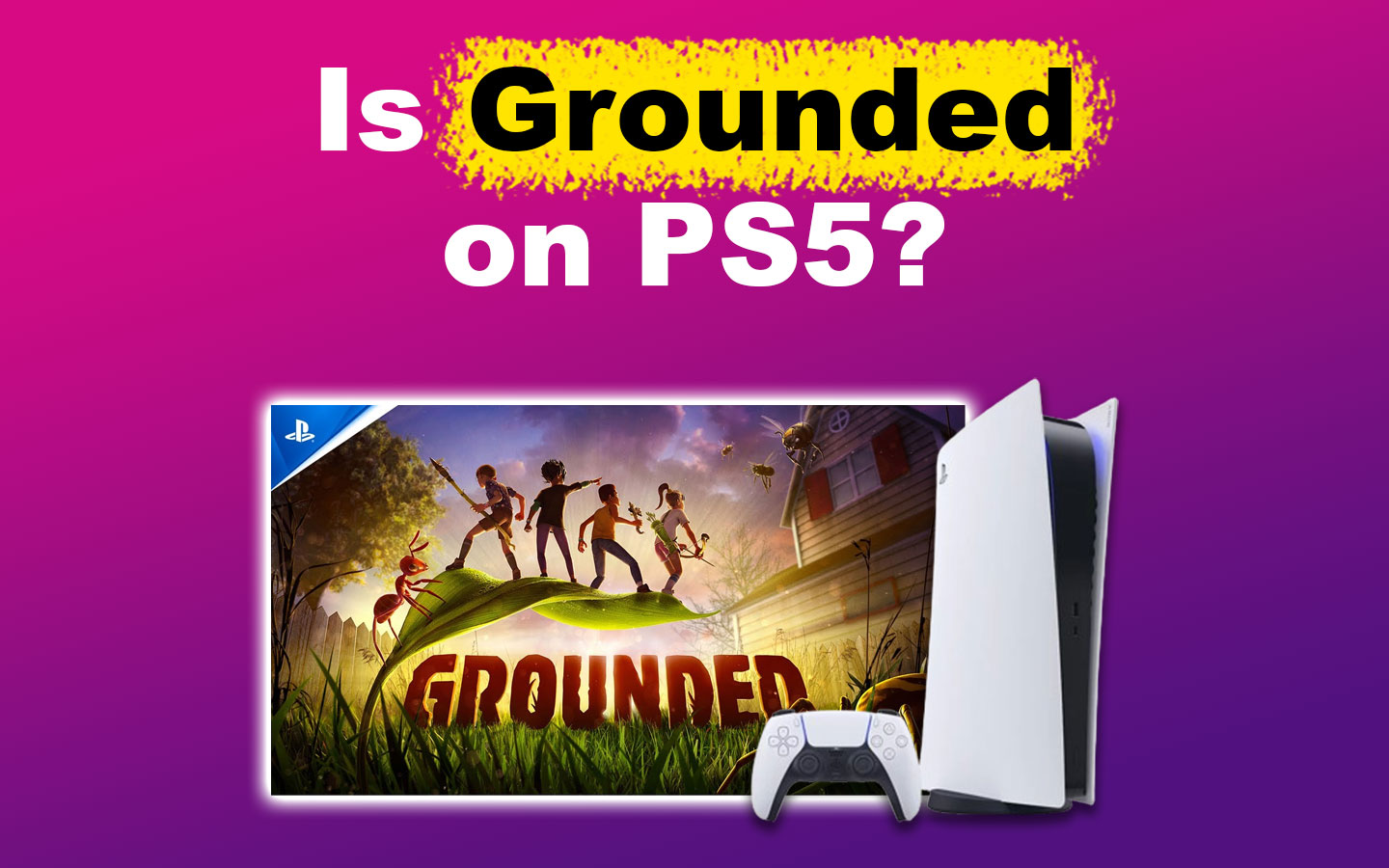 Is Grounded On PS5