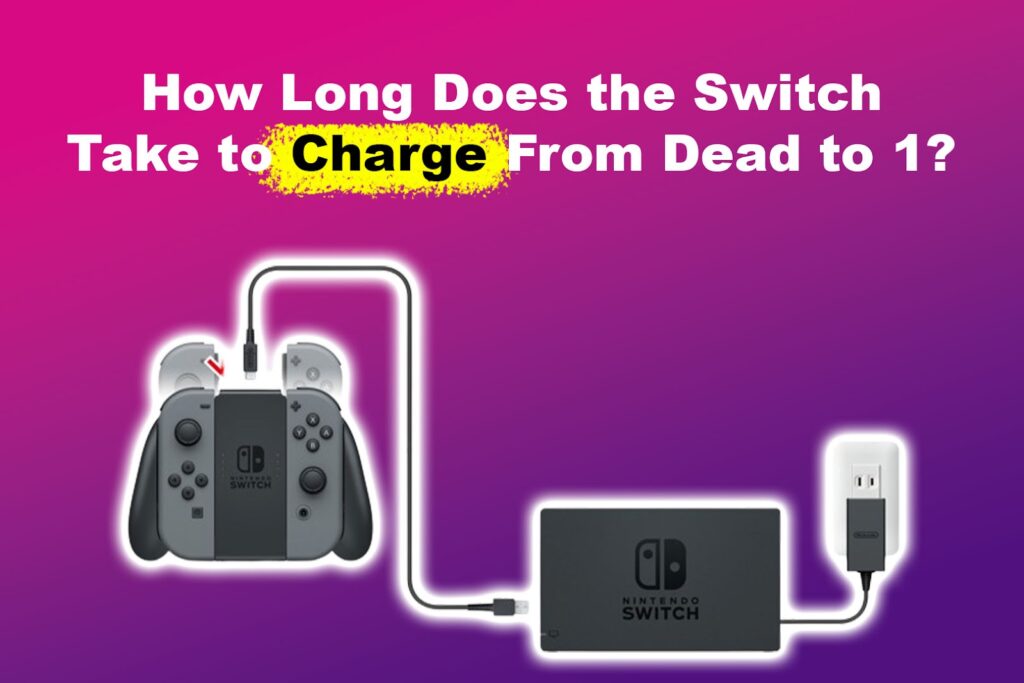 how-long-does-the-switch-take-to-charge-from-dead-to-1-alvaro-trigo-s