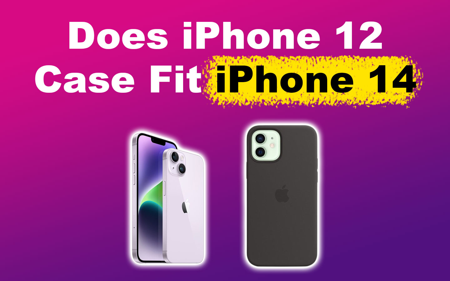 Does iPhone 12 Case Fit iPhone 14? [Best iPhone 14 Cases]