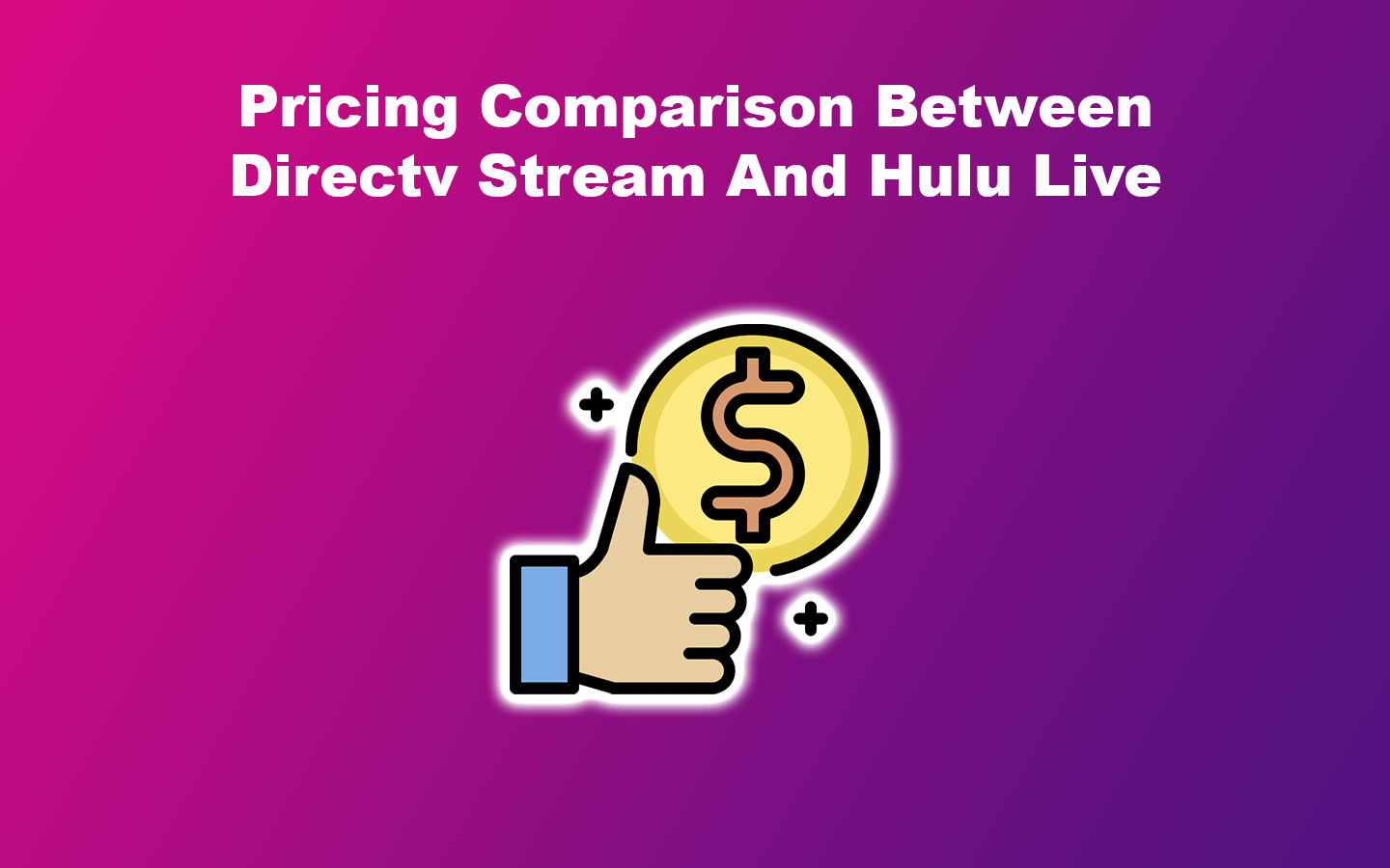 Pricing Comparison - Directv Stream vs Hulu Live