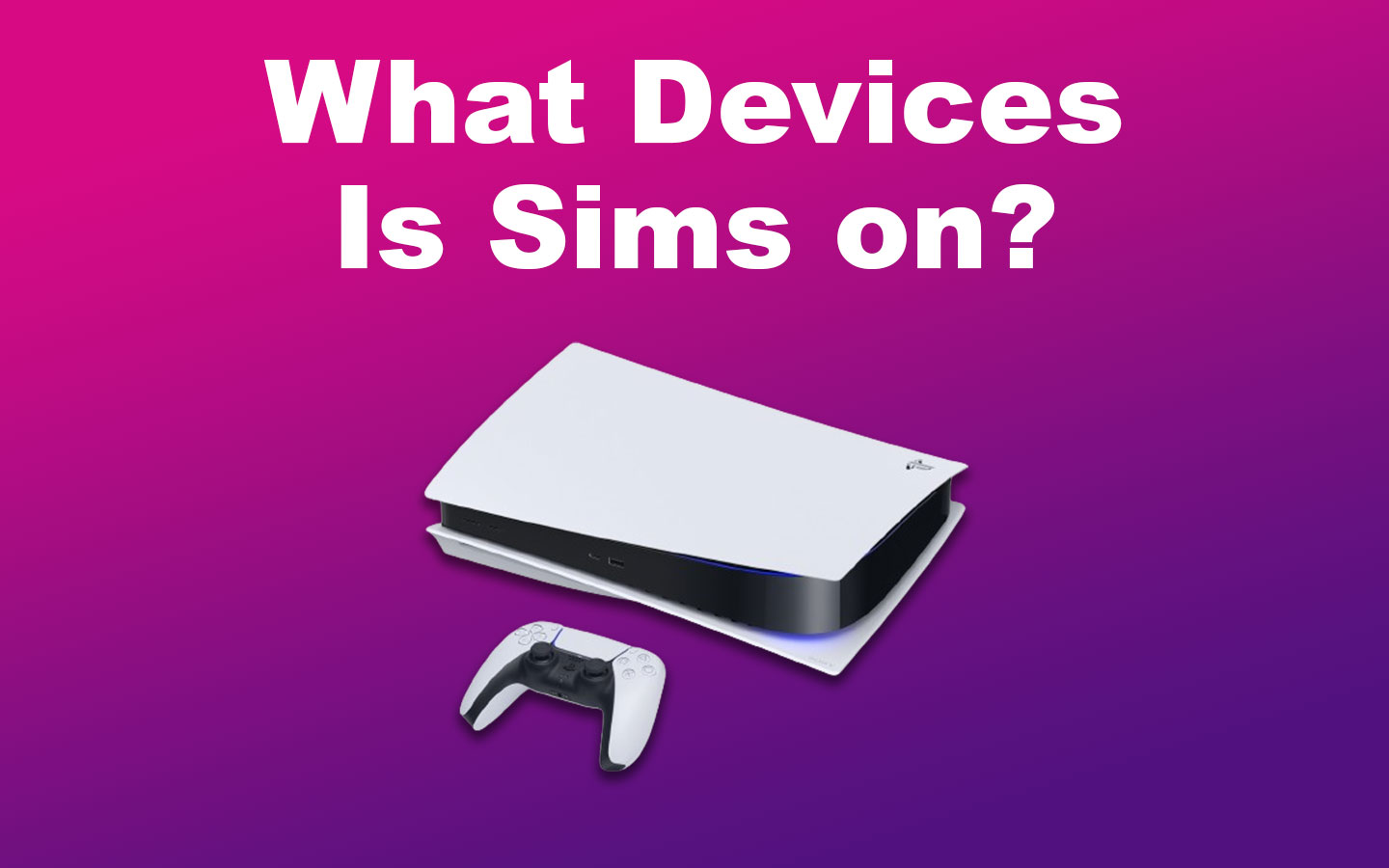 What Devices Is Sims On