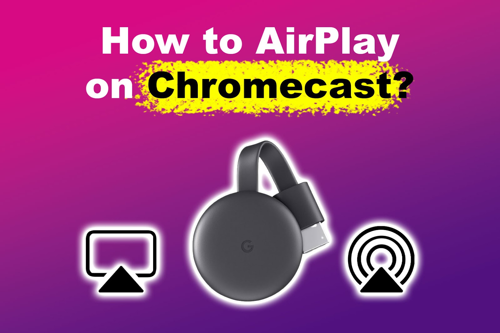 How to AirPlay on Chromecast