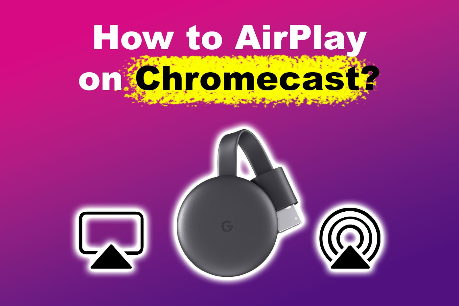 Airplay on Chromecast [Easy Ways to Use It]