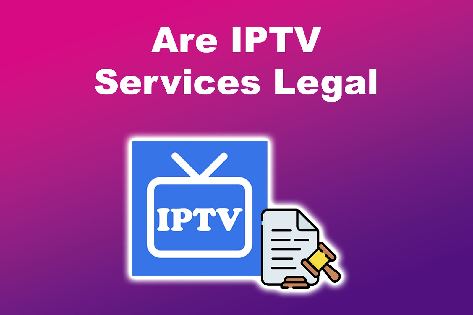 Are IPTV Services Legal