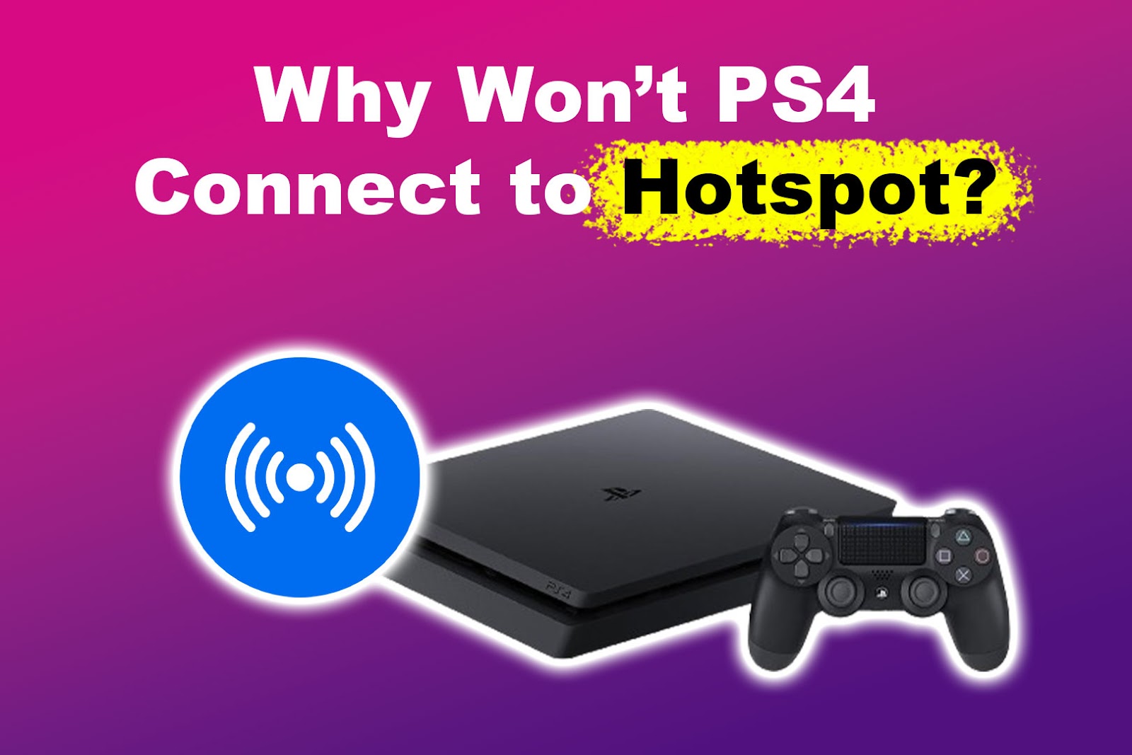 Why Won’t PS4 Connect to Hotspot