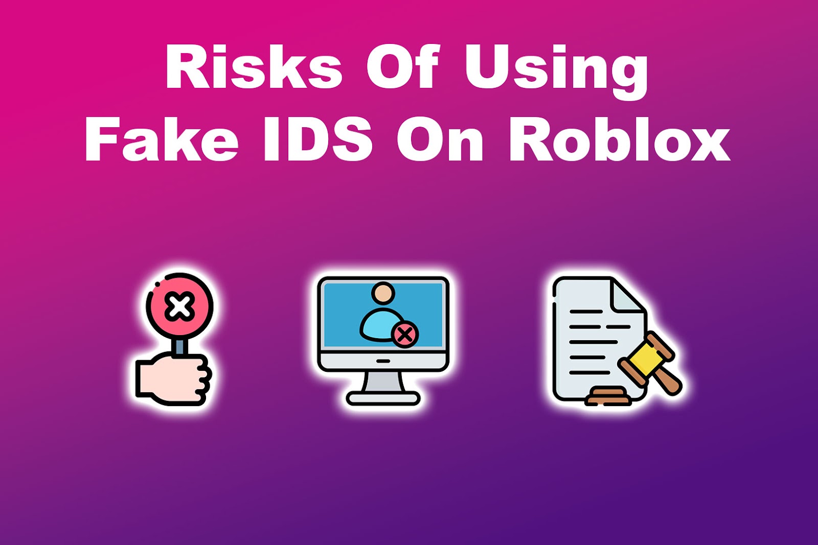 Risks Of Using Fake IDS On Roblox