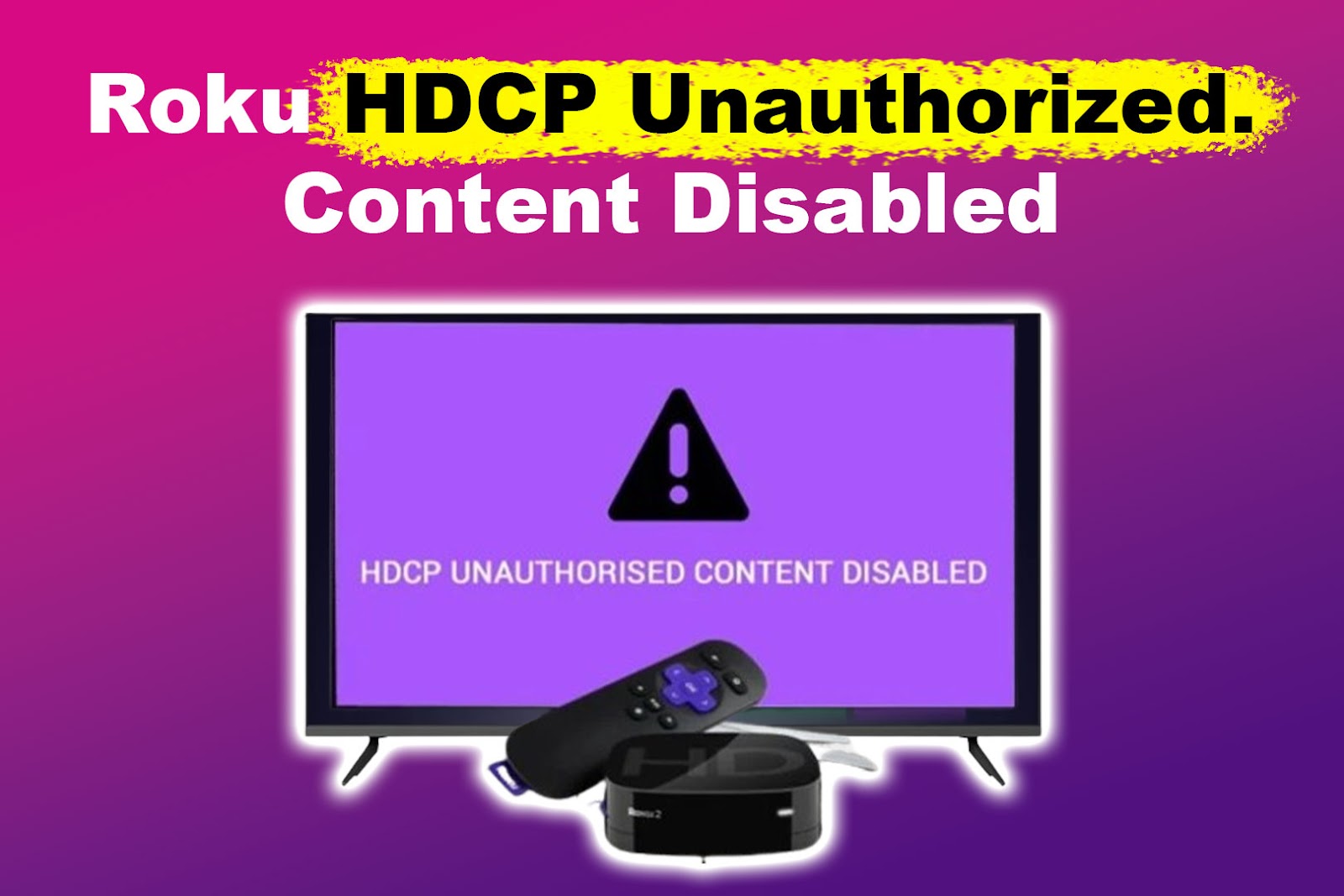Roku HDCP Unauthorized. Content Disabled [✓ Solved]