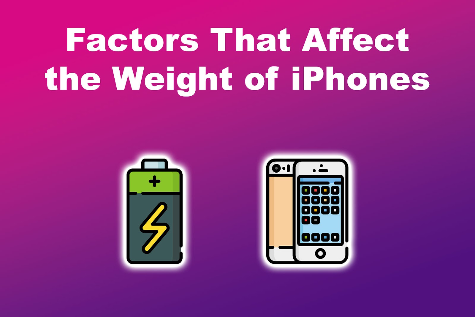 Factors That Affect the Weight of iPhones