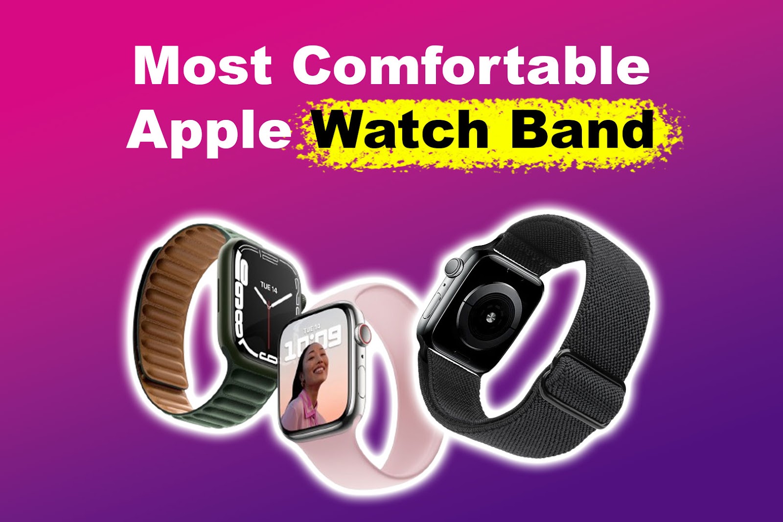 5 Most Comfortable Apple Watch Bands [+ Getting the Right Fit]