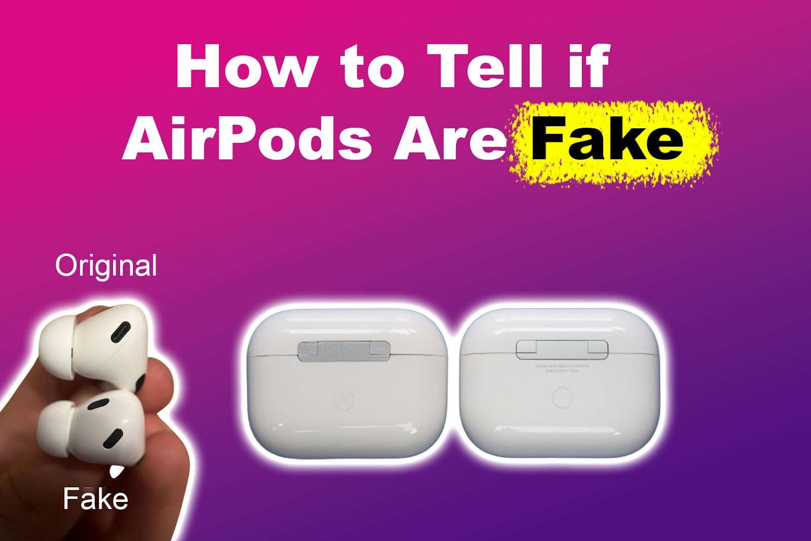 How to Identify if AirPods Are Fake [✓ Easy Ways]