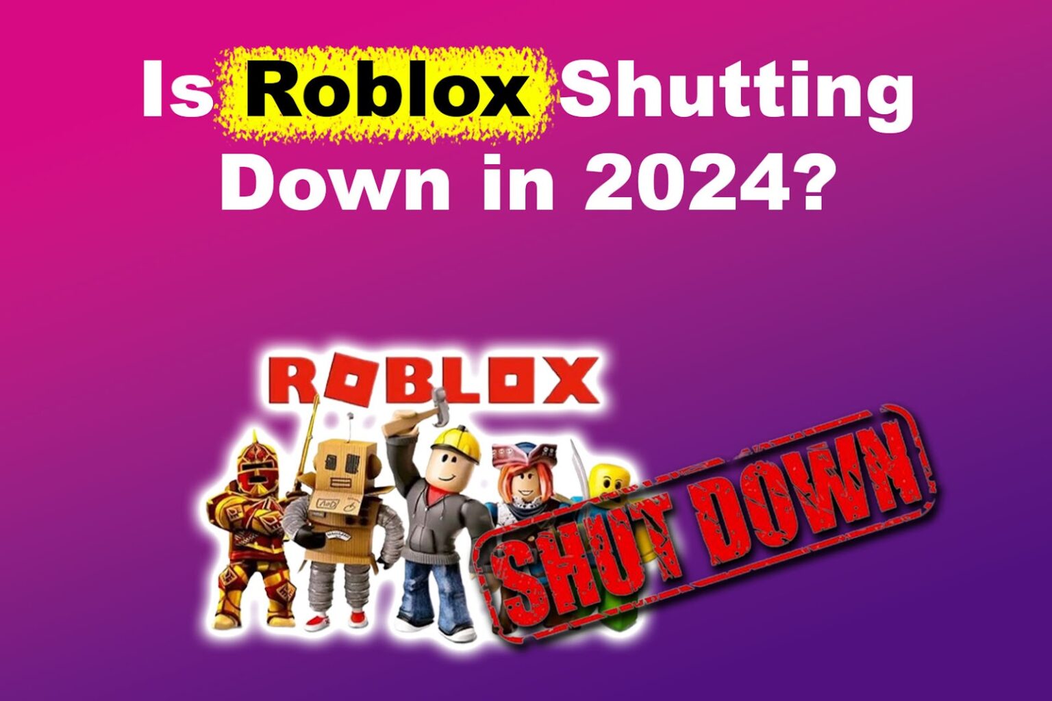 Will Roblox Shut Down This 2024? [The Whole Truth] Alvaro Trigo's Blog