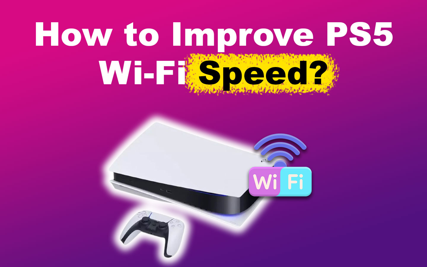 How to Improve PS5 Wi-Fi Speed [Guaranteed Effective!]