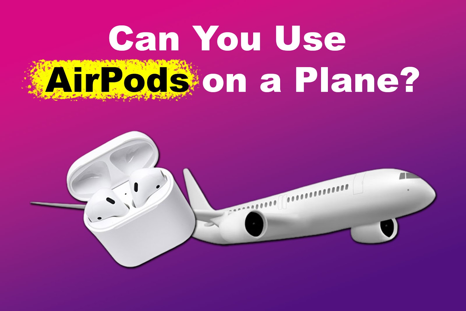 Can You Use AirPods on a Plane