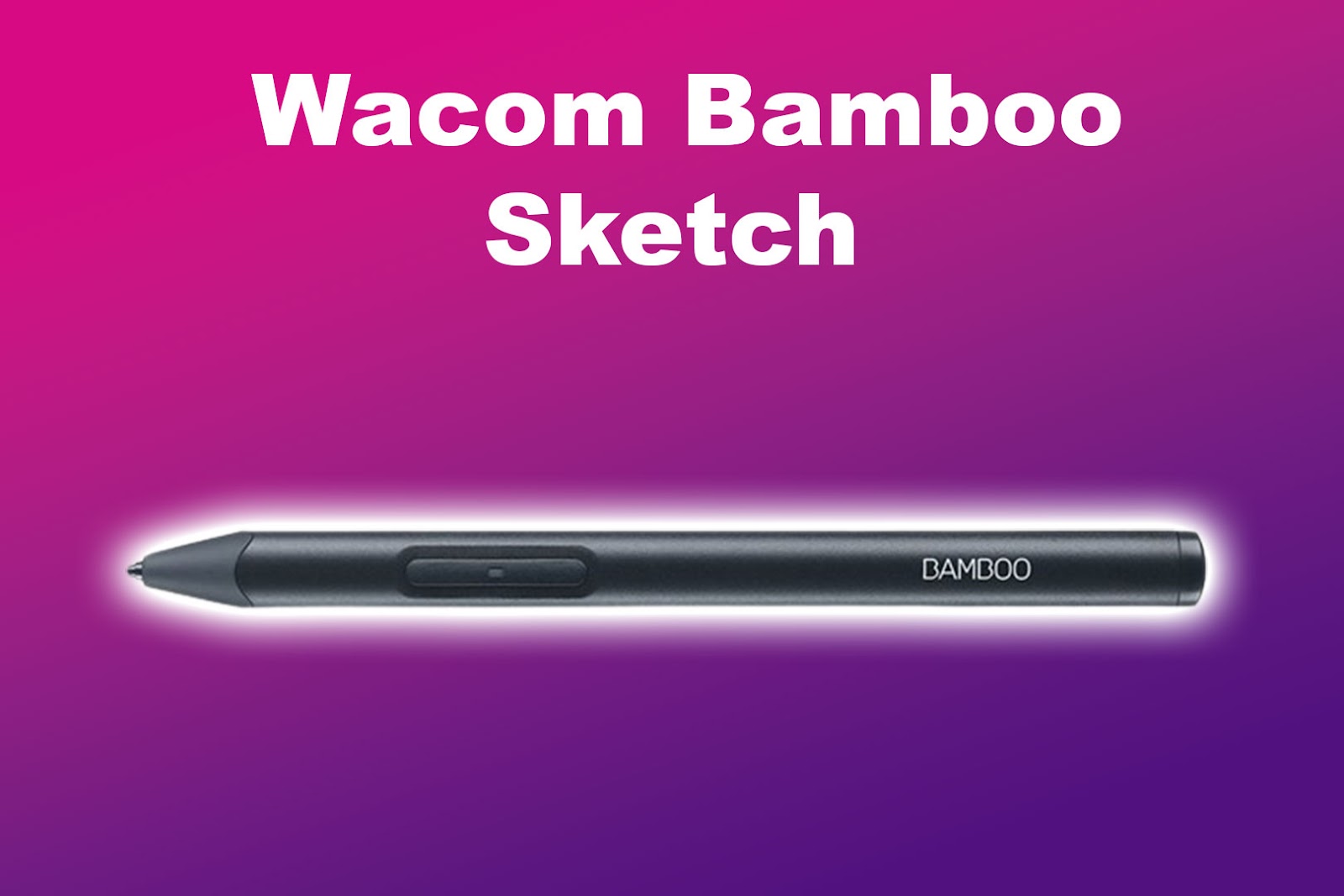 Wacom Bamboo Sketch Best Apple Pencil Alternative