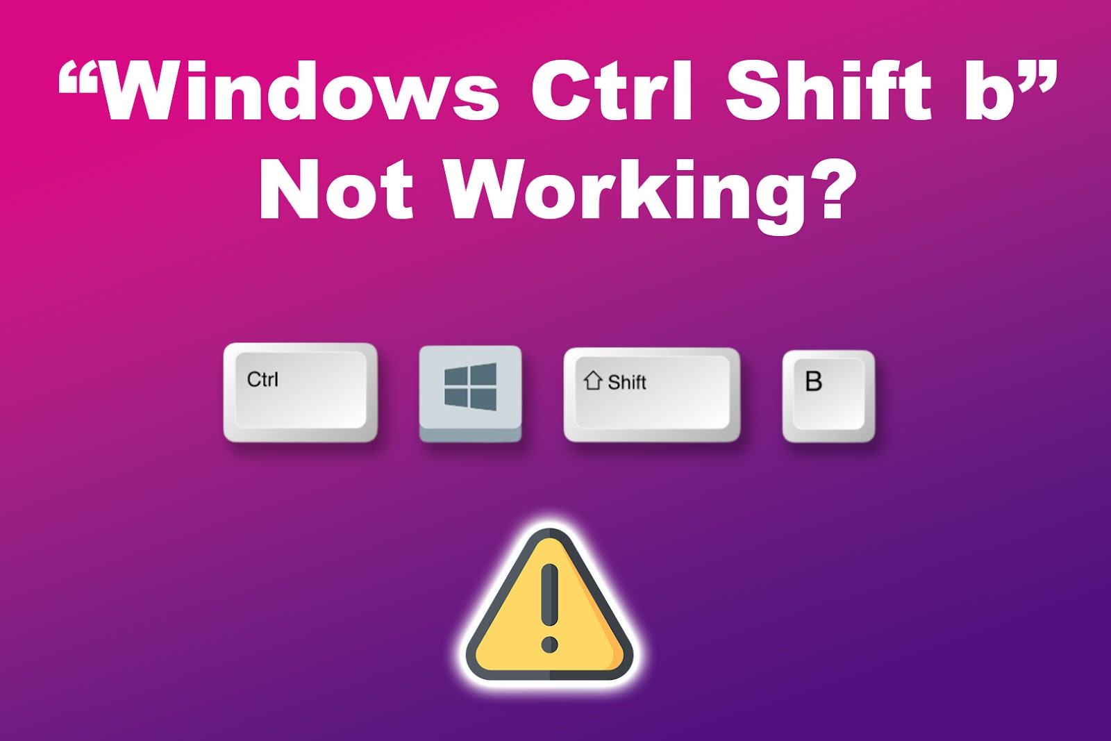 Windows Ctrl Shift b Not Working
